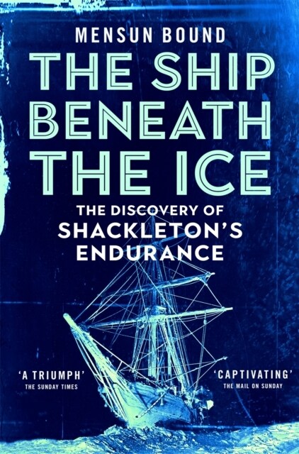 The Ship Beneath the Ice : Sunday Times Bestseller - The Gripping Story of Finding Shackletons Endurance (Paperback)