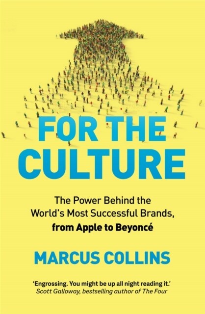 For the Culture : The Power Behind the Worlds Most Successful Brands, From Apple to Beyonce (Paperback)