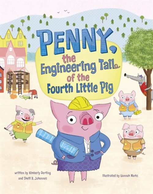 Penny, the Engineering Tail of the Fourth Little Pig (Paperback)