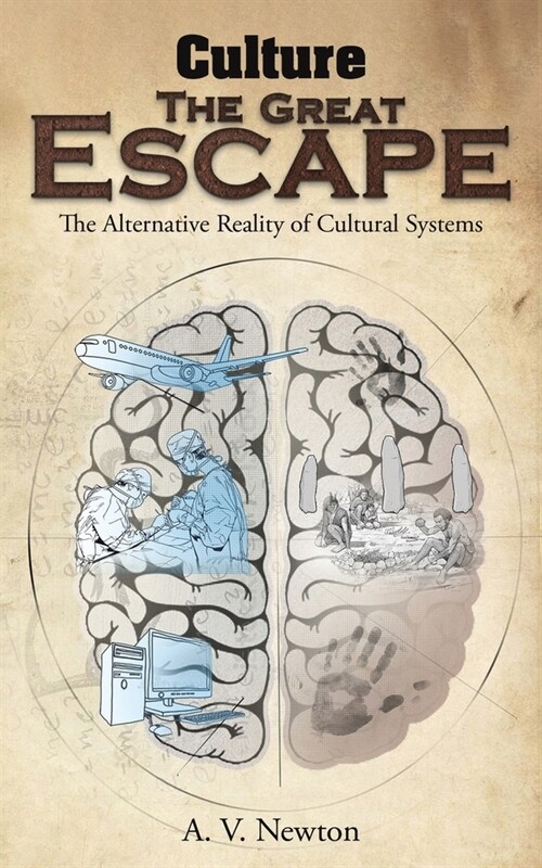 Culture: The Great Escape : The Alternative Reality of Cultural Systems (Paperback)