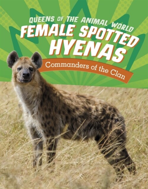 Female Spotted Hyenas : Commanders of the Clan (Hardcover)