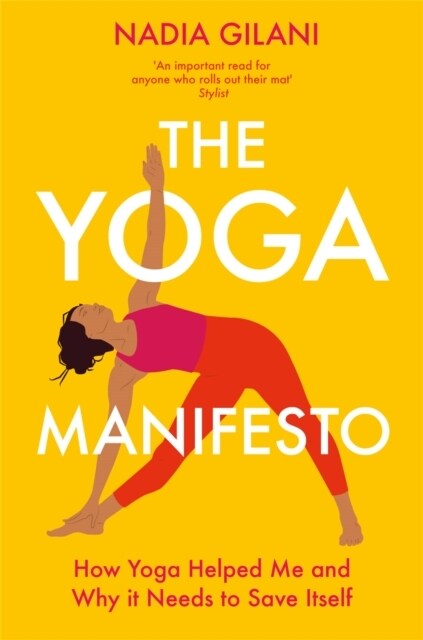 The Yoga Manifesto : How Yoga Helped Me and Why it Needs to Save Itself (Paperback)