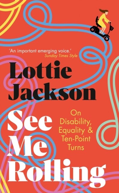 See Me Rolling : On Disability, Equality and Ten-Point Turns (Hardcover)
