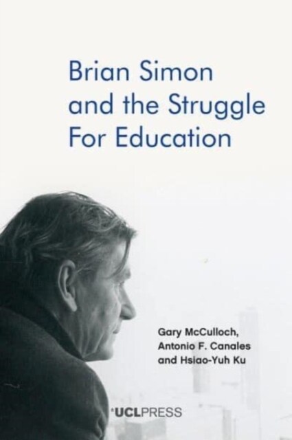 Brian Simon and the Struggle for Education (Hardcover)