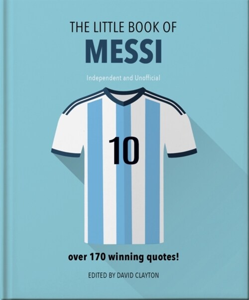 The Little Book of Messi : Over 170 Winning Quotes! (Hardcover)