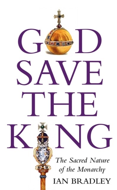 God Save The King : The Sacred Nature of the Monarchy (Paperback)