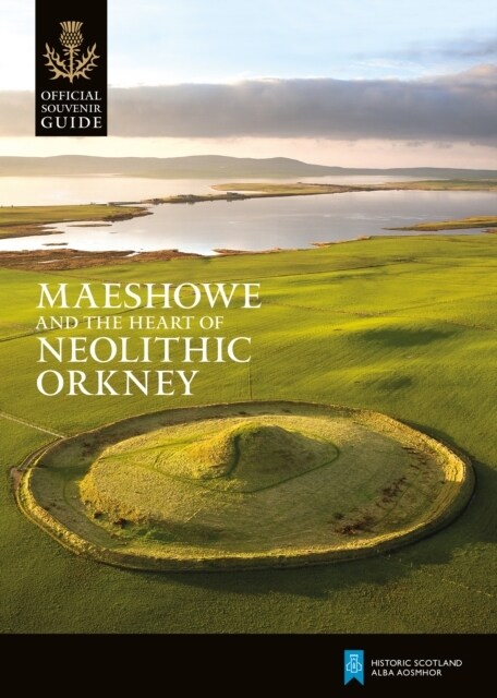 Maeshowe and the Heart of Neolithic Orkney (Paperback)