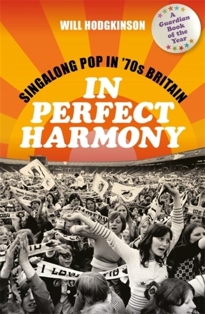 In Perfect Harmony : Singalong Pop in ’70s Britain (Paperback)
