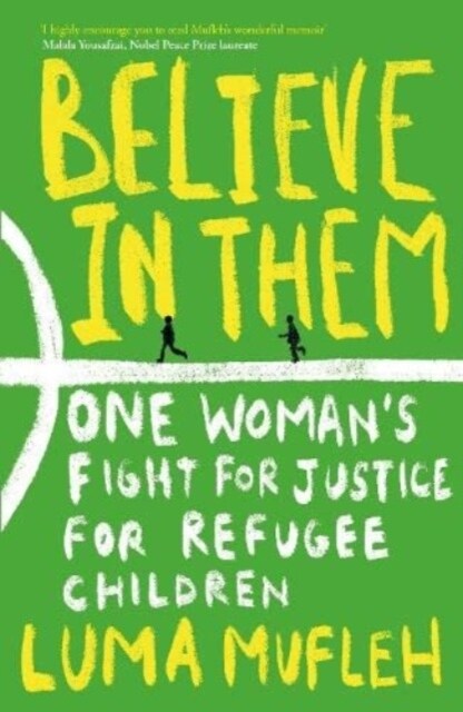 Believe in Them : One Womans Fight for Justice for Refugee Children (Paperback)