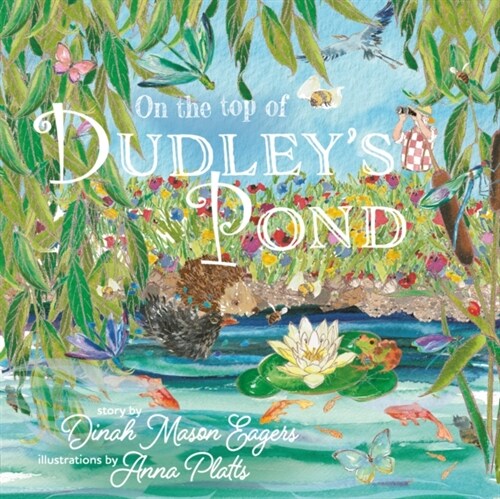 On the Top of Dudleys Pond : the prize-winning story about the importance of water-loving creatures in our gardens (Paperback)