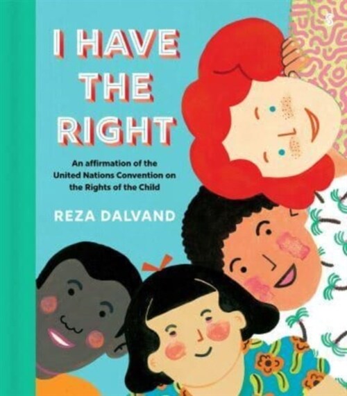 I Have the Right : an affirmation of the United Nations Convention on the Rights of the Child (Hardcover)