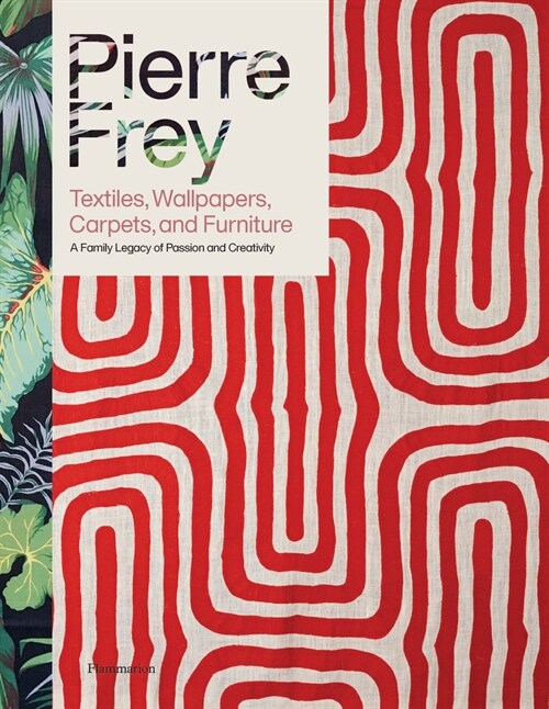 Pierre Frey: Textiles, Wallpapers, Carpets, and Furniture (Hardcover)