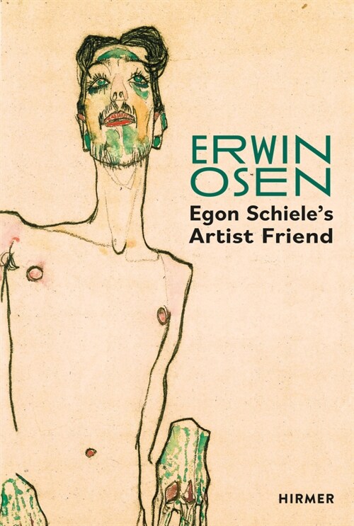 Erwin Osen: Egon Schieles Artist Friend (Hardcover)