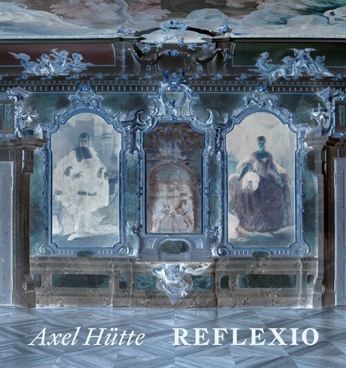 Axel H?te: Reflexio (Hardcover)