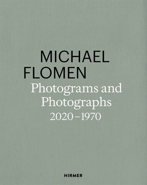 Michael Flomen: Photograms and Photographs. 2020-1970 (Hardcover)