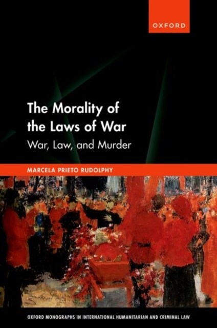 The Morality of the Laws of War : War, Law, and Murder (Hardcover)
