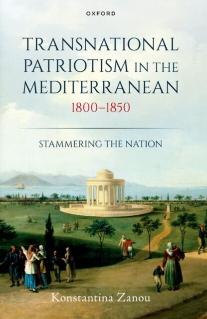 Transnational Patriotism in the Mediterranean, 1800-1850 : Stammering the Nation (Paperback)