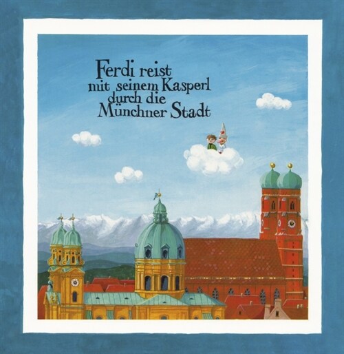 Ferdi reist mit seinem Kasperl durch die Munchner Stadt (Hardcover)