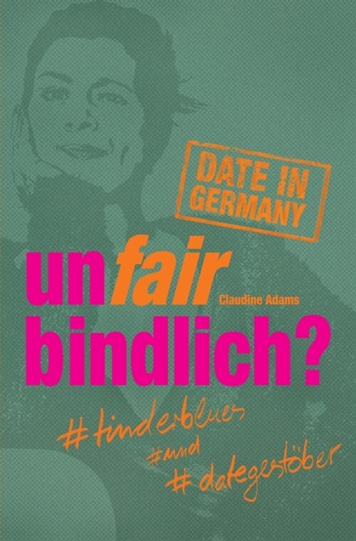 unfairbindlich #tinderblues #und #dategestober (Paperback)