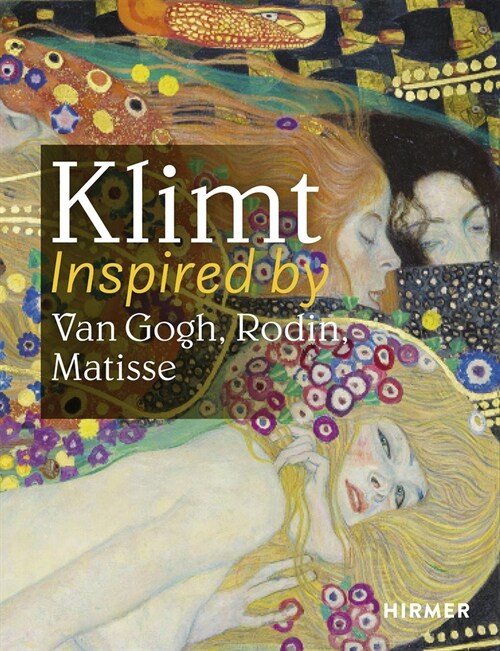 Klimt Inspired by Van Gogh, Rodin, Matisse (Hardcover)