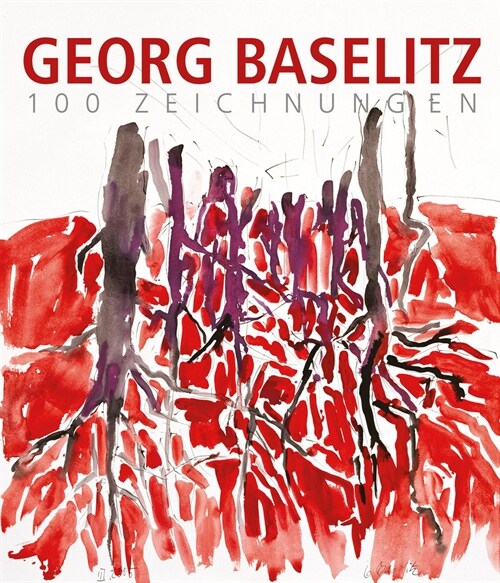 Georg Baselitz. 100 Zeichnungen (Hardcover)