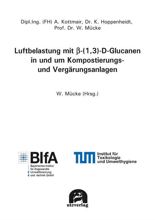 Luftbelastung mit beta-(1,3)-D-Glucanen in und um Kompostierungs- und Vergarungsanlagen (Paperback)