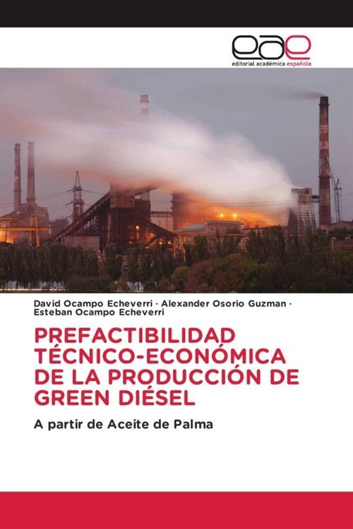 PREFACTIBILIDAD TECNICO-ECONOMICA DE LA PRODUCCION DE GREEN DIESEL (Paperback)