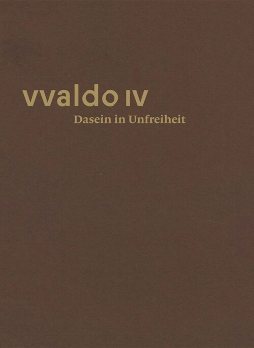 Dasein in Unfreiheit (vvaldo IV) (Paperback)