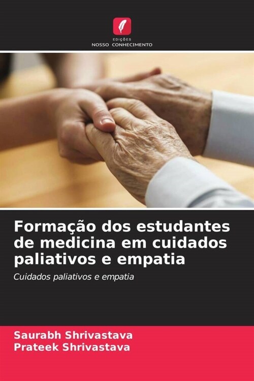 Formacao dos estudantes de medicina em cuidados paliativos e empatia (Paperback)