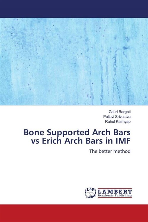 Bone Supported Arch Bars vs Erich Arch Bars in IMF (Paperback)