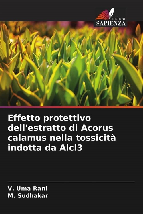 Effetto protettivo dellestratto di Acorus calamus nella tossicita indotta da Alcl3 (Paperback)