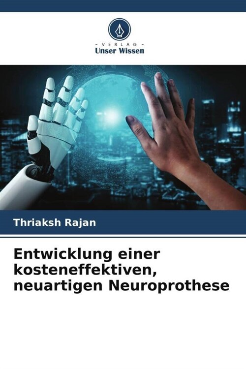 Entwicklung einer kosteneffektiven, neuartigen Neuroprothese (Paperback)