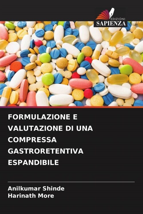 FORMULAZIONE E VALUTAZIONE DI UNA COMPRESSA GASTRORETENTIVA ESPANDIBILE (Paperback)