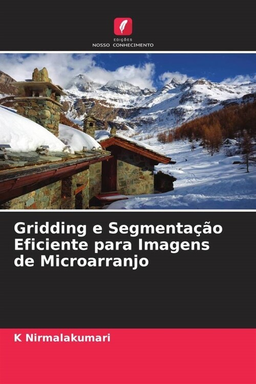 Gridding e Segmenta豫o Eficiente para Imagens de Microarranjo (Paperback)