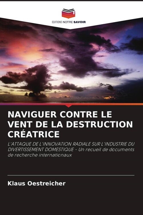 NAVIGUER CONTRE LE VENT DE LA DESTRUCTION CREATRICE (Paperback)