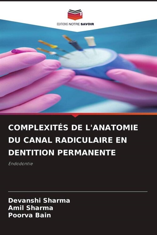 COMPLEXITES DE LANATOMIE DU CANAL RADICULAIRE EN DENTITION PERMANENTE (Paperback)