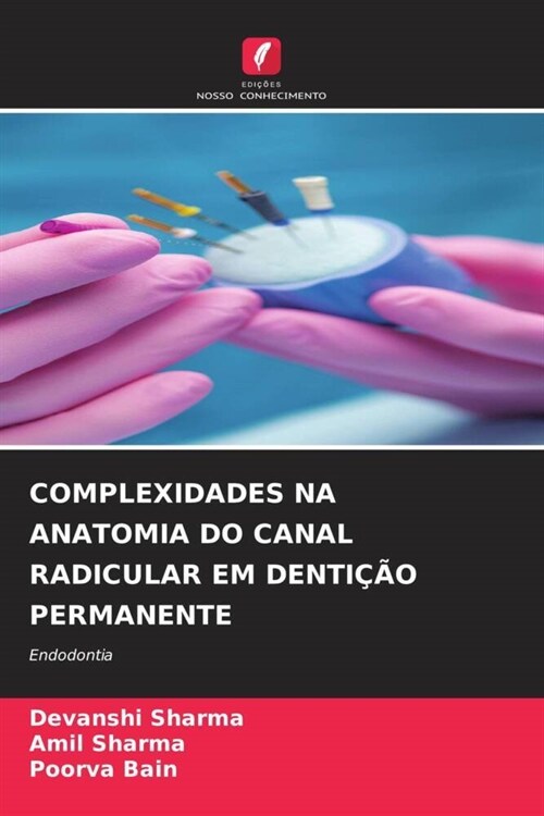 COMPLEXIDADES NA ANATOMIA DO CANAL RADICULAR EM DENTICAO PERMANENTE (Paperback)