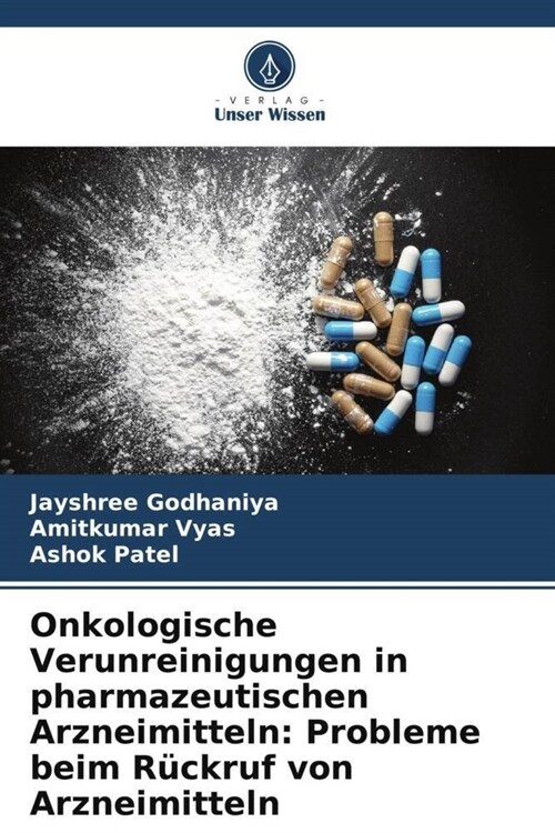 Onkologische Verunreinigungen in pharmazeutischen Arzneimitteln: Probleme beim Ruckruf von Arzneimitteln (Paperback)