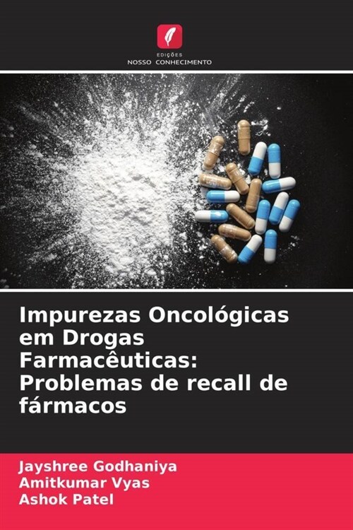 Impurezas Oncologicas em Drogas Farmaceuticas: Problemas de recall de farmacos (Paperback)