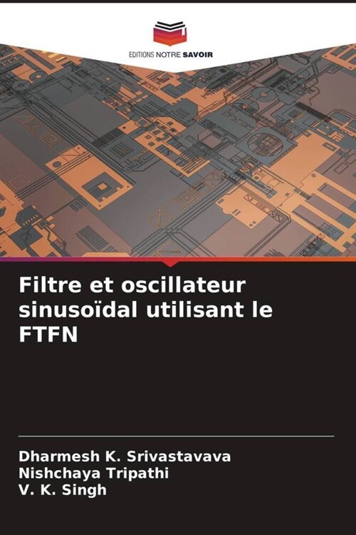 Filtre et oscillateur sinusoidal utilisant le FTFN (Paperback)