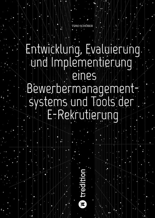 Entwicklung, Evaluierung und Implementierung  eines Bewerbermanagementsystems  und Tools der E-Rekrutierung (Hardcover)