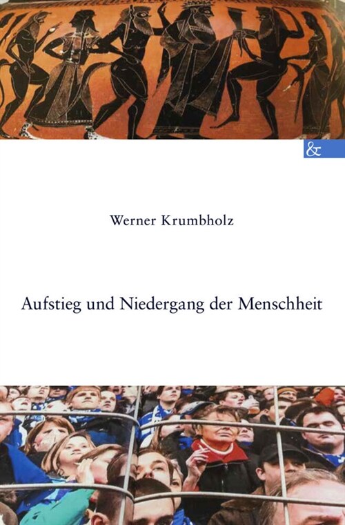 Aufstieg und Niedergang der Menschheit (Hardcover)