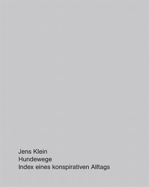 Jens Klein. Hundewege / Walking the Dog (Book)