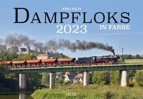 Dampfloks in Farbe 2023 (Calendar)