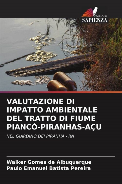 VALUTAZIONE DI IMPATTO AMBIENTALE DEL TRATTO DI FIUME PIANCO-PIRANHAS-ACU (Paperback)