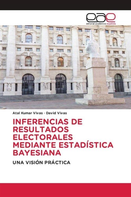 INFERENCIAS DE RESULTADOS ELECTORALES MEDIANTE ESTADISTICA BAYESIANA (Paperback)