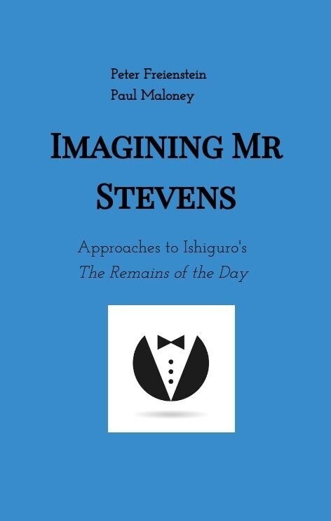 Imagining Mr Stevens: Approaches to Ishiguros The Remains of the Day - nine essays on central aspects of Kazuo Ishiguros masterpiece (Hardcover)