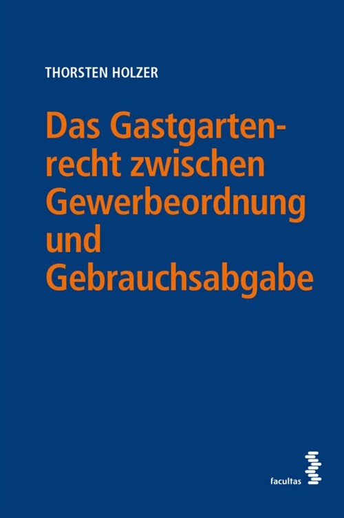 Das Gastgartenrecht zwischen Gewerbeordnung und Gebrauchsabgabe (Paperback)