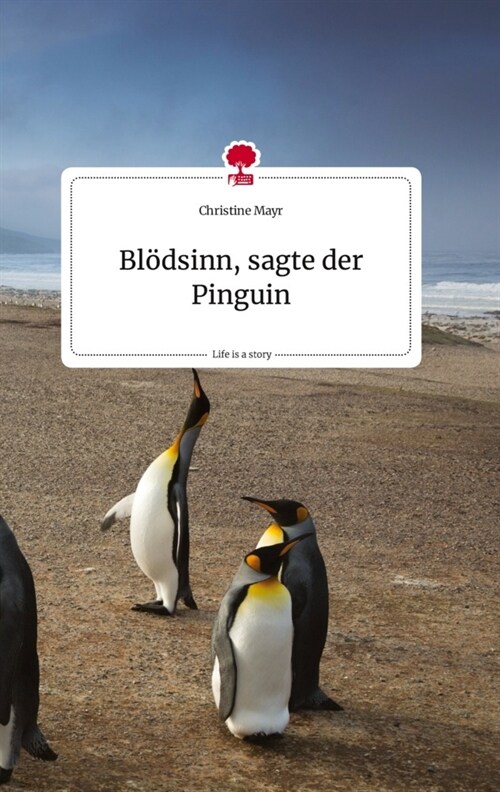 Blodsinn, sagte der Pinguin. Life is a Story - story.one (Hardcover)