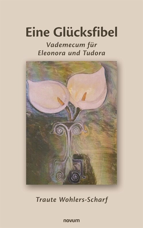 Eine Gl?ksfibel: Vademecum f? Eleonora und Tudora (Paperback)